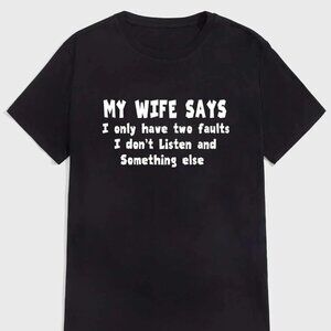 My Wife Say I Only Have Two Faults Funny Casual Tshirt